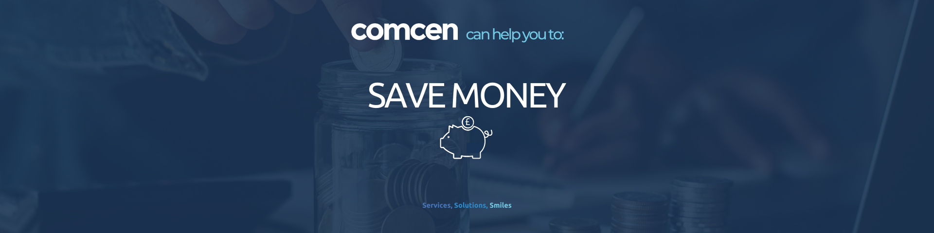 Comcen can help you to save money